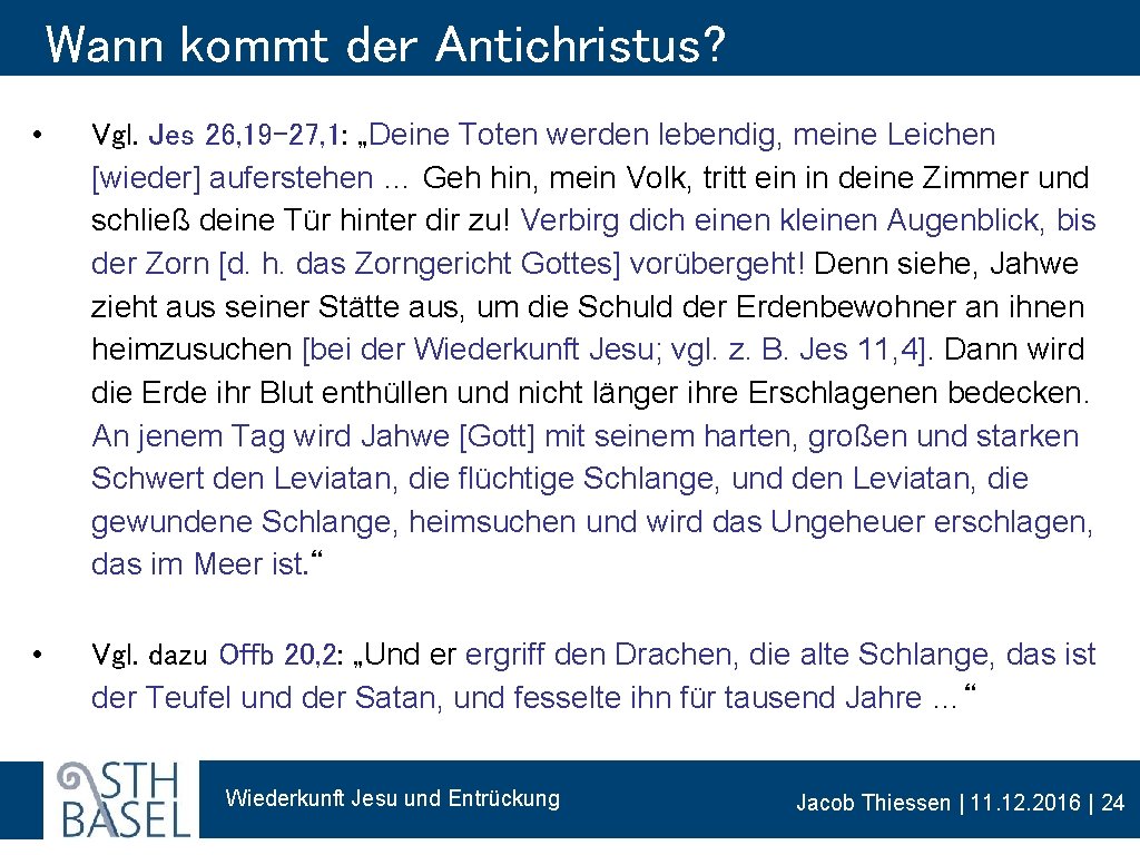 Wann kommt der Antichristus? • Vgl. Jes 26, 19– 27, 1: „Deine Toten werden