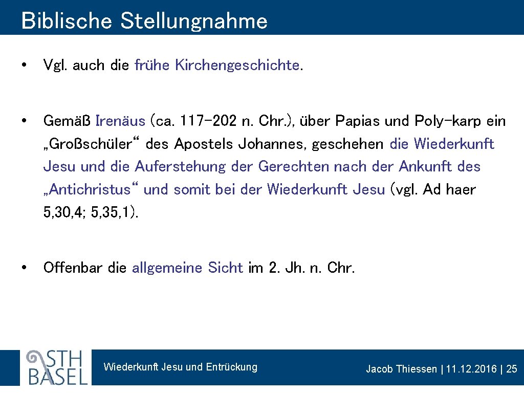 Biblische Stellungnahme • Vgl. auch die frühe Kirchengeschichte. • Gemäß Irenäus (ca. 117– 202