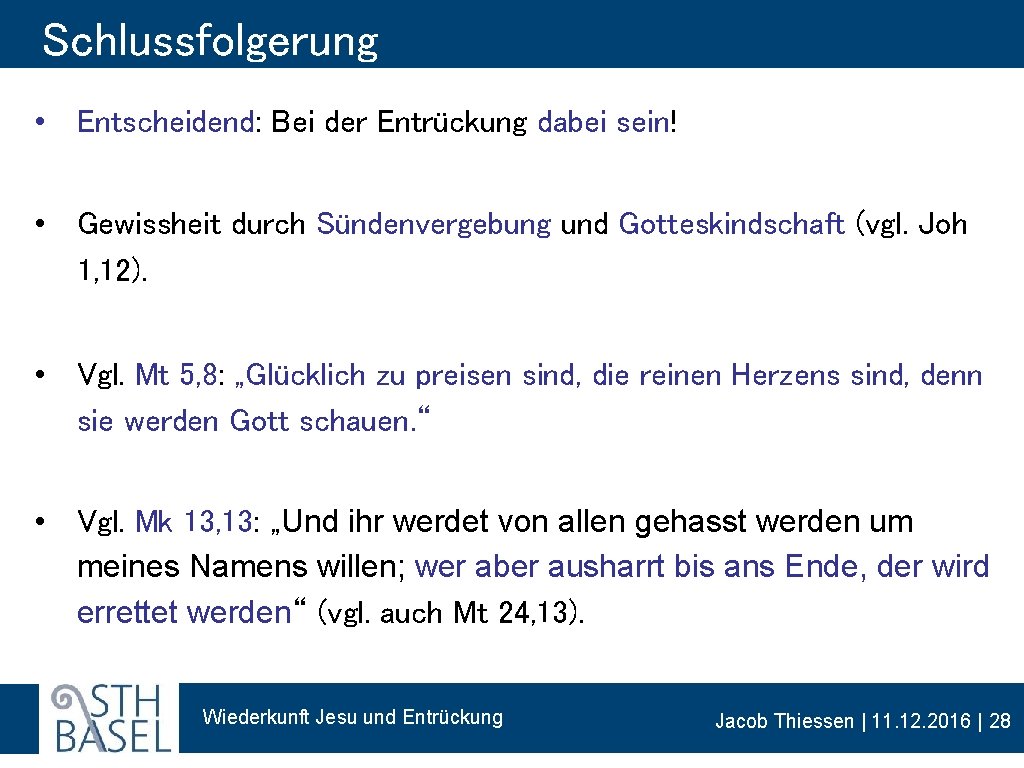 Schlussfolgerung • Entscheidend: Bei der Entrückung dabei sein! • Gewissheit durch Sündenvergebung und Gotteskindschaft