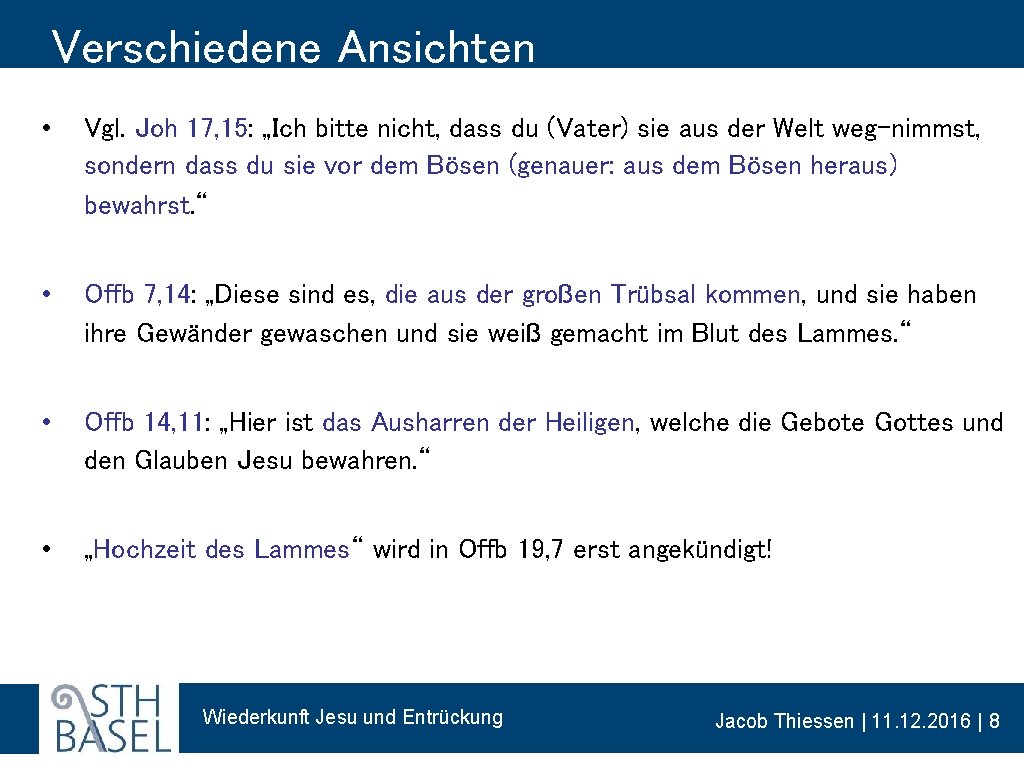 Verschiedene Ansichten • Vgl. Joh 17, 15: „Ich bitte nicht, dass du (Vater) sie