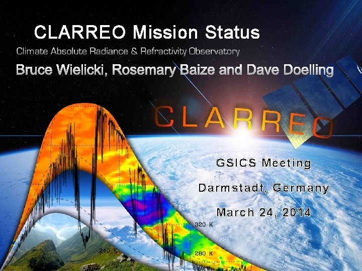 CLARREO Mission Status GSICS Meeting Darmstadt, Germany March 24, 2014 1 