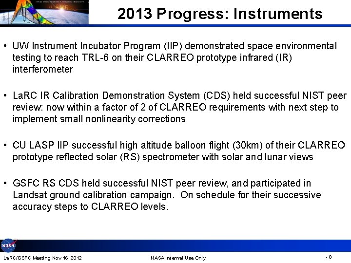 2013 Progress: Instruments • UW Instrument Incubator Program (IIP) demonstrated space environmental testing to
