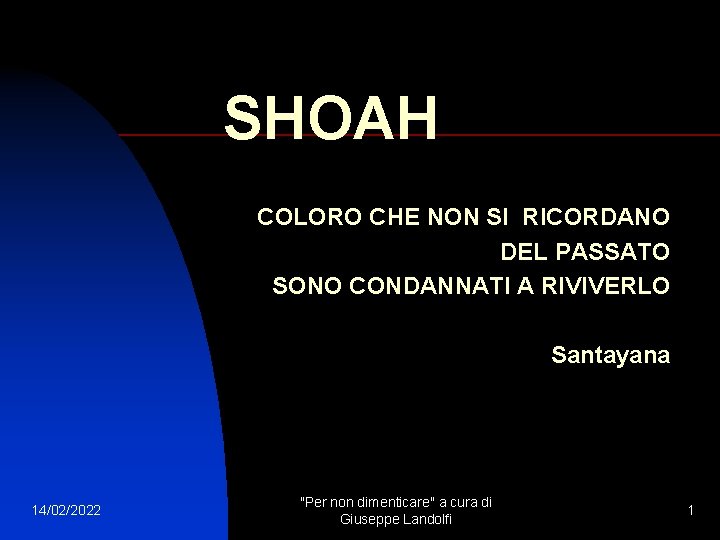 SHOAH COLORO CHE NON SI RICORDANO DEL PASSATO SONO CONDANNATI A RIVIVERLO Santayana 14/02/2022