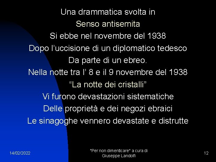 Una drammatica svolta in Senso antisemita Si ebbe nel novembre del 1938 Dopo l’uccisione