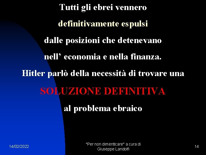 Tutti gli ebrei vennero definitivamente espulsi dalle posizioni che detenevano nell’ economia e nella