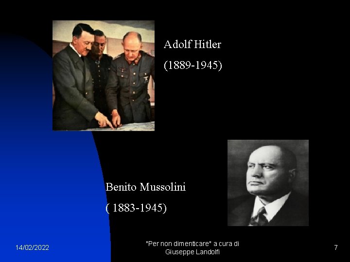 Adolf Hitler (1889 -1945) Benito Mussolini ( 1883 -1945) 14/02/2022 "Per non dimenticare" a