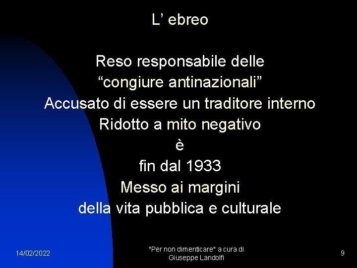 L’ ebreo Reso responsabile delle “congiure antinazionali” Accusato di essere un traditore interno Ridotto