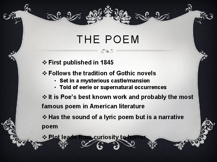 THE POEM v First published in 1845 v Follows the tradition of Gothic novels