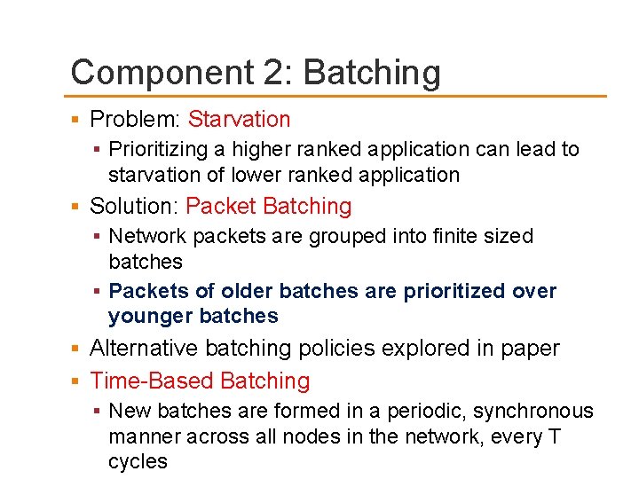Component 2: Batching Problem: Starvation Prioritizing a higher ranked application can lead to starvation