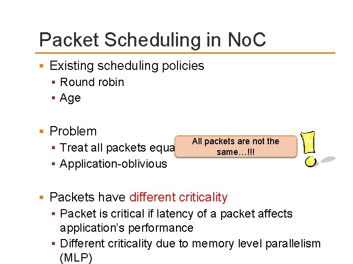 Packet Scheduling in No. C Existing scheduling policies Round robin Age Problem Treat all