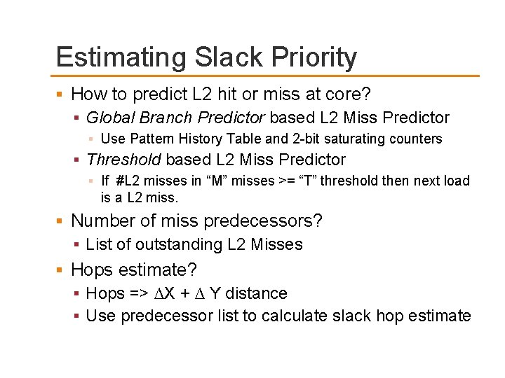 Estimating Slack Priority How to predict L 2 hit or miss at core? Global