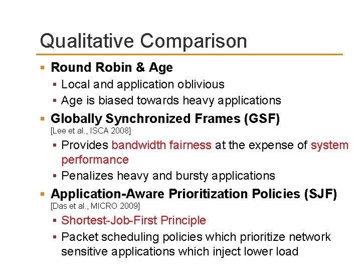 Qualitative Comparison Round Robin & Age Local and application oblivious Age is biased towards