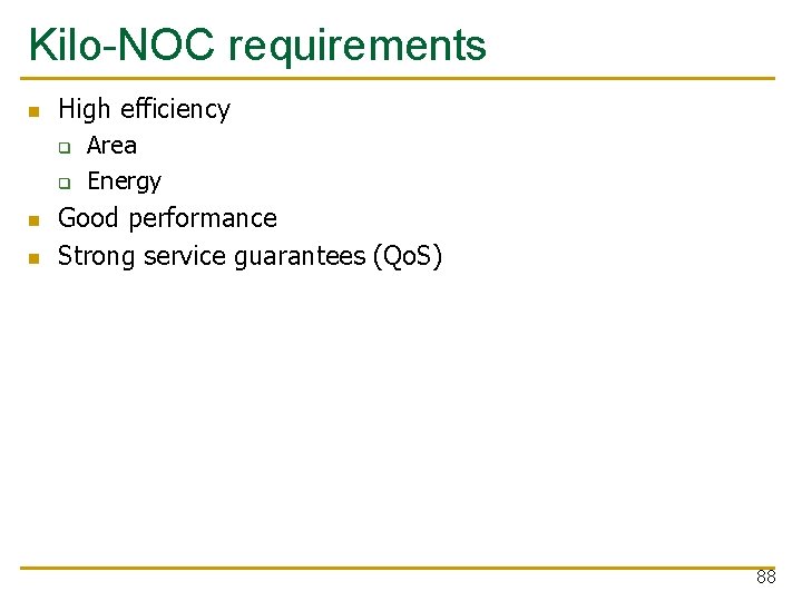 Kilo-NOC requirements High efficiency q q Area Energy Good performance Strong service guarantees (Qo.