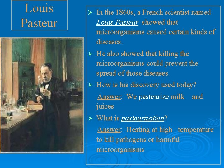 Louis Pasteur Ø In the 1860 s, a French scientist named Louis Pasteur showed Louis Pasteur Ø In the 1860 s, a French scientist named Louis Pasteur showed