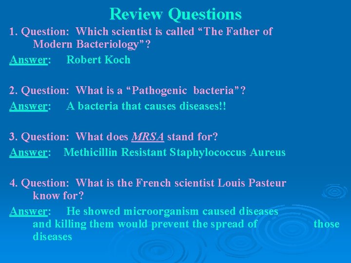 Review Questions 1. Question: Which scientist is called “The Father of Modern Bacteriology”? Answer: Review Questions 1. Question: Which scientist is called “The Father of Modern Bacteriology”? Answer: