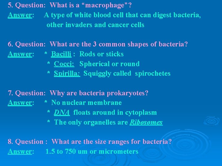 5. Question: What is a “macrophage”? Answer: A type of white blood cell that 5. Question: What is a “macrophage”? Answer: A type of white blood cell that
