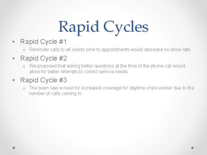 Rapid Cycles • Rapid Cycle #1 o Reminder calls to all clients prior to