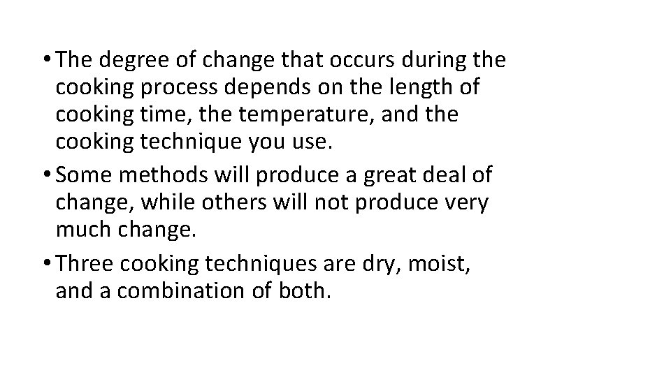  • The degree of change that occurs during the cooking process depends on