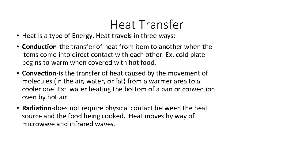Heat Transfer • Heat is a type of Energy. Heat travels in three ways: