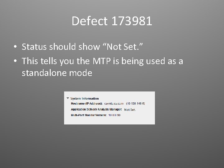 Defect 173981 • Status should show “Not Set. ” • This tells you the