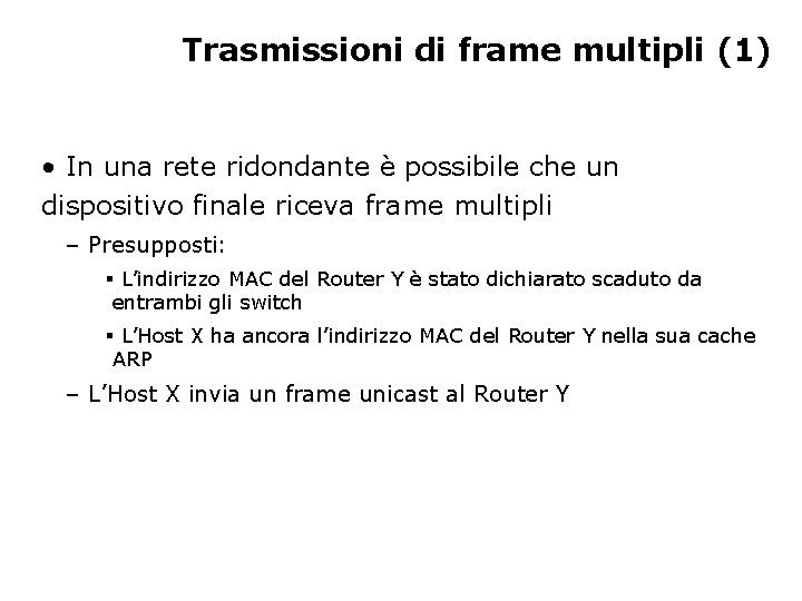 Trasmissioni di frame multipli (1) • In una rete ridondante è possibile che un