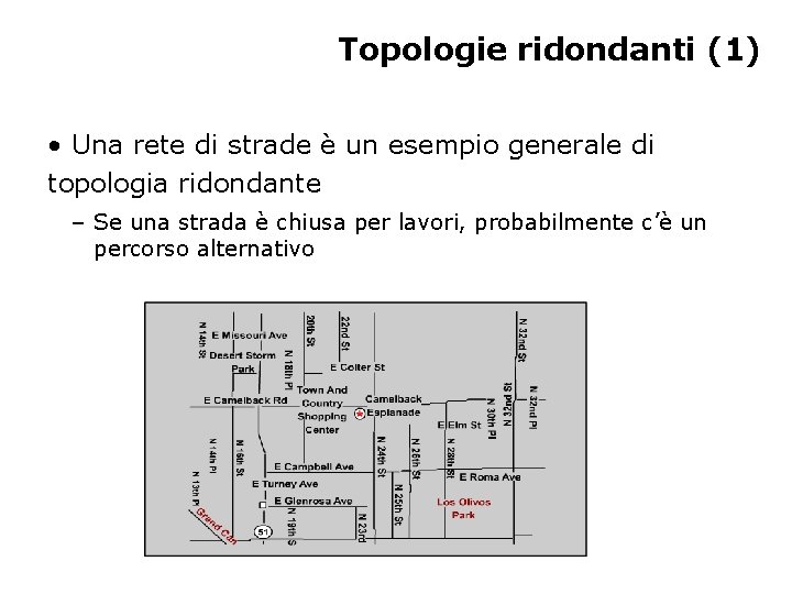 Topologie ridondanti (1) • Una rete di strade è un esempio generale di topologia