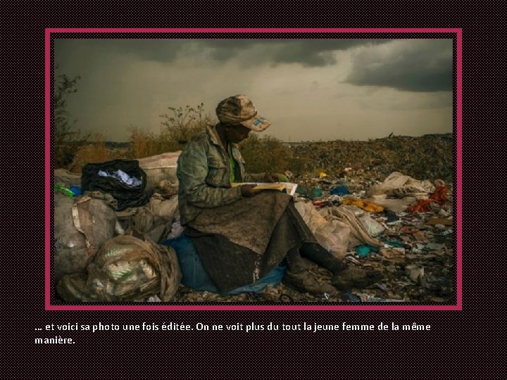 … et voici sa photo une fois éditée. On ne voit plus du tout