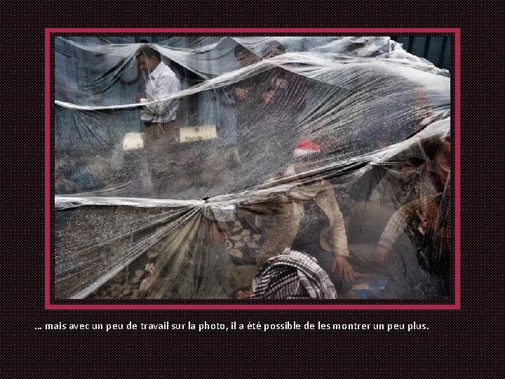 … mais avec un peu de travail sur la photo, il a été possible