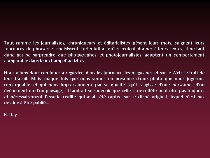 Tout comme les journalistes, chroniqueurs et éditorialistes pèsent leurs mots, soignent leurs tournures de