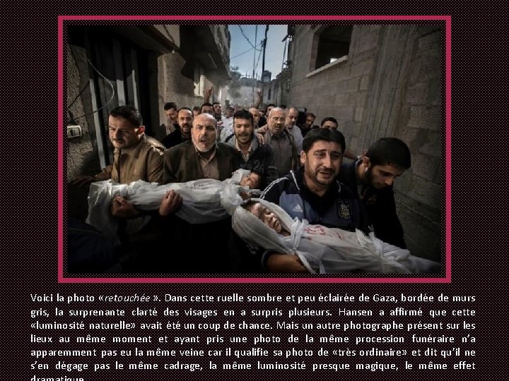 Voici la photo «retouchée » . Dans cette ruelle sombre et peu éclairée de