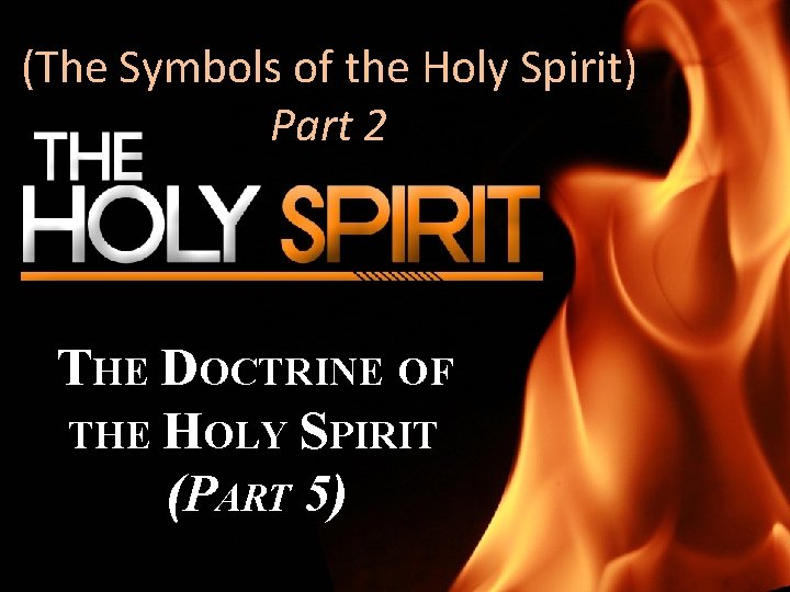 (The Symbols of the Holy Spirit) Part 2 THE DOCTRINE OF THE HOLY SPIRIT