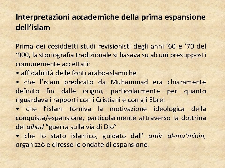 Interpretazioni accademiche della prima espansione dell’islam Prima dei cosiddetti studi revisionisti degli anni ’