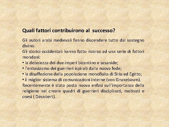 Quali fattori contribuirono al successo? Gli autori arabi medievali fanno discendere tutto dal sostegno