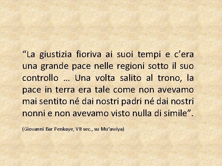 “La giustizia fioriva ai suoi tempi e c’era una grande pace nelle regioni sotto