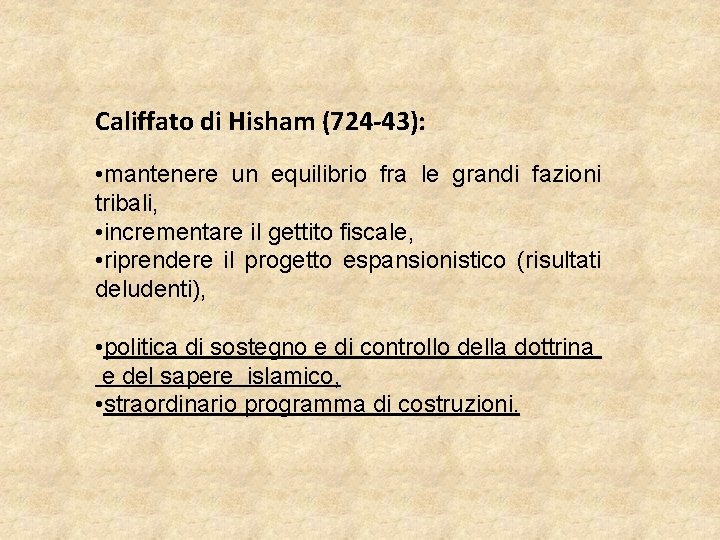 Califfato di Hisham (724 -43): • mantenere un equilibrio fra le grandi fazioni tribali,