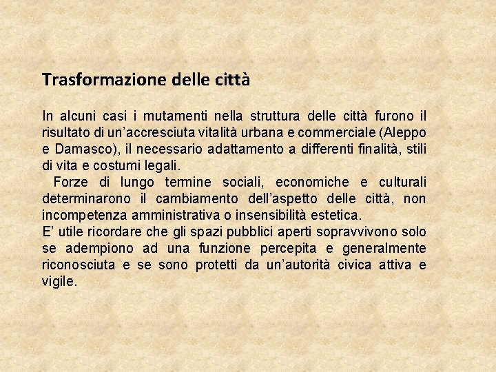 Trasformazione delle città In alcuni casi i mutamenti nella struttura delle città furono il