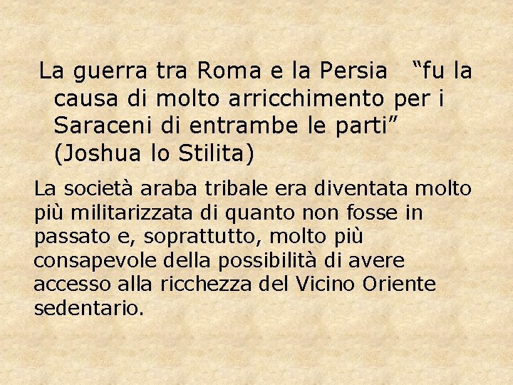 La guerra tra Roma e la Persia “fu la causa di molto arricchimento per