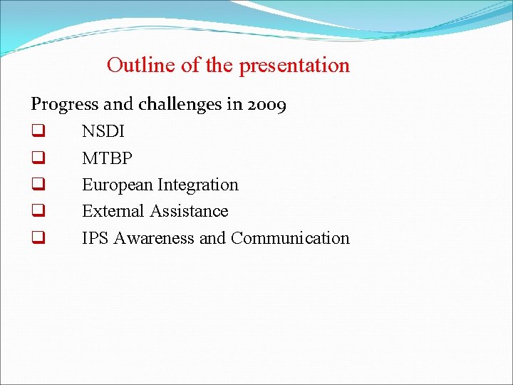 Outline of the presentation Progress and challenges in 2009 q NSDI q MTBP q