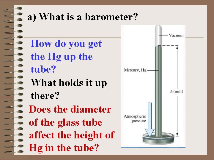 a) What is a barometer? How do you get the Hg up the tube?