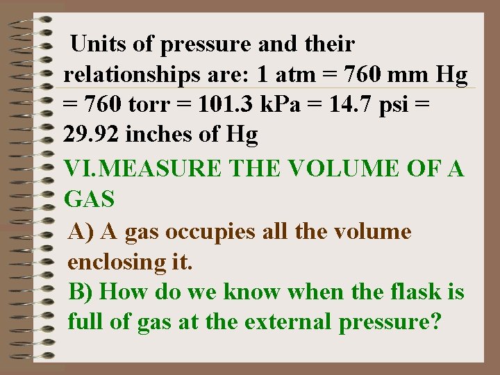 Units of pressure and their relationships are: 1 atm = 760 mm Hg =