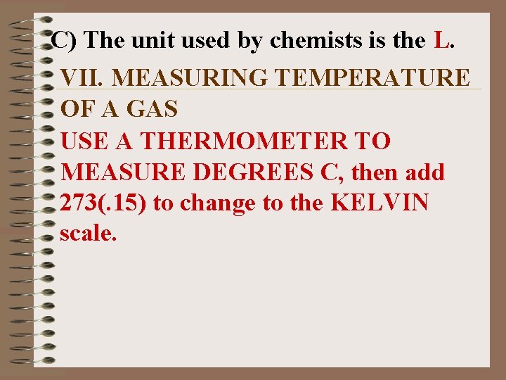 C) The unit used by chemists is the L. VII. MEASURING TEMPERATURE OF A