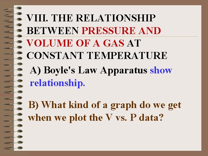 VIII. THE RELATIONSHIP BETWEEN PRESSURE AND VOLUME OF A GAS AT CONSTANT TEMPERATURE A)