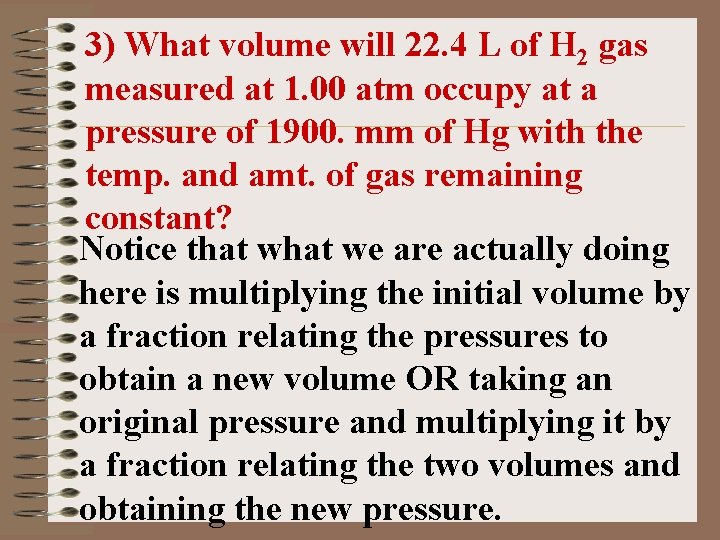 3) What volume will 22. 4 L of H 2 gas measured at 1.
