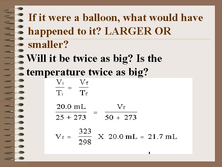 If it were a balloon, what would have happened to it? LARGER OR smaller?