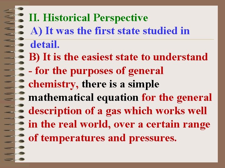 II. Historical Perspective A) It was the first state studied in detail. B) It