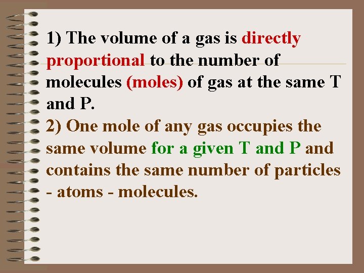 1) The volume of a gas is directly proportional to the number of molecules