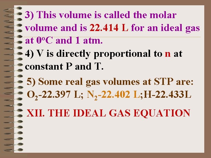 3) This volume is called the molar volume and is 22. 414 L for