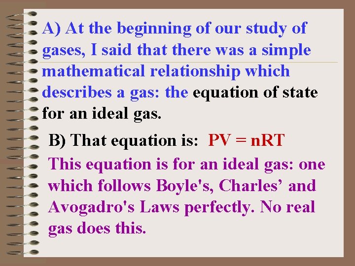 A) At the beginning of our study of gases, I said that there was