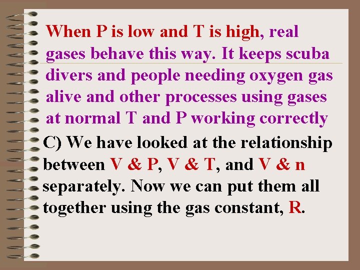 When P is low and T is high, real gases behave this way. It