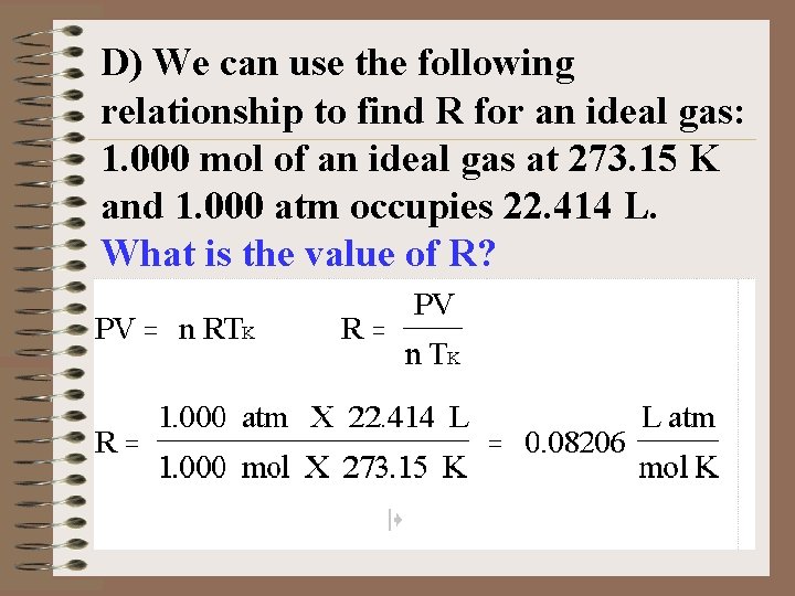 D) We can use the following relationship to find R for an ideal gas: